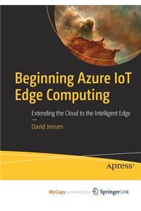 Beginning Azure IoT Edge Computing
