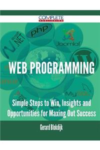 Web Programming - Simple Steps to Win, Insights and Opportunities for Maxing Out Success