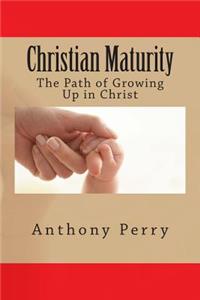 Christian Maturity: The Path of Growing Up in Christ