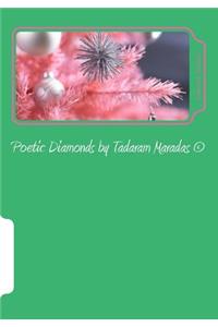 Poetic Diamonds by Tadaram Maradas (c)