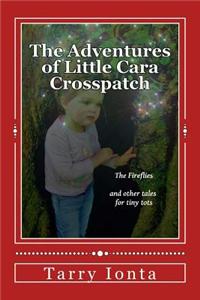 The Adventures of Little Cara Crosspatch: The Fireflies