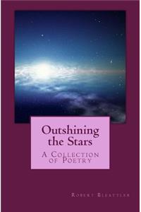 Outshining the Stars: Poetry Collection