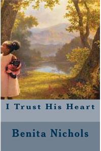 I Trust His Heart