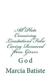 All Plots Conniving Limitations False Caring Removed from Givers
