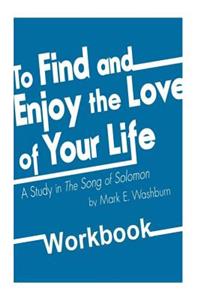 To Find and Enjoy the Love of Your Life