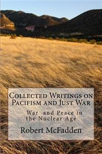 Collected Writings on Pacifism and Just War