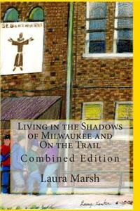 Living in the Shadows of Milwaukee and On the Trail