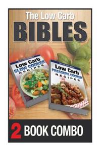 Low Carb Pressure Cooker Recipes and Low Carb Slow Cooker Recipes: 2 Book Combo