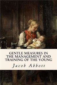 Gentle Measures in the Management and Training of the Young
