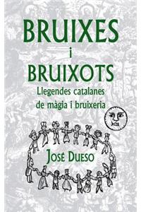 Bruixes i bruixots. Llegendes catalanes de m�gia i bruixeria
