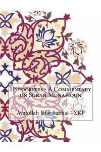 Hypocrites - A Commentary on Surah Munafiqun