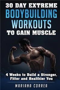 30 DAY EXTREME BODYBUILDING WORKOUTS To GAIN MUSCLE