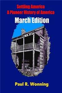 Settling America - A Pioneer History of America -March Edition