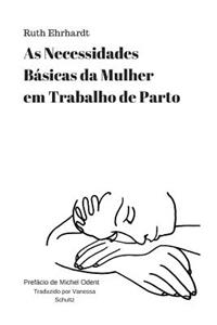 As Necessidades Basicas da Mulher em Trabalho de Parto