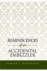 Reminiscences of an Accidental Embezzler