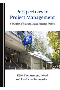 Perspectives in Project Management: A Selection of Masters Degree Research Projects