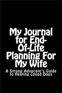 My Journal for End-Of-Life Planning For My Wife