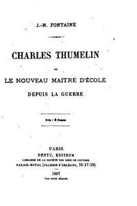 Charles Thumelin, ou, Le nouveau maitre d'école depuis la guerre