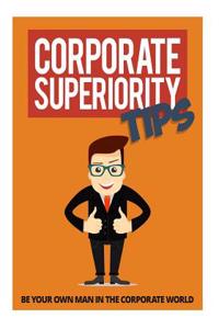 Corporate Superiority Tips