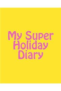 My Super Holiday Diary