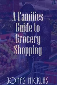 Families Guide to Grocery Shopping