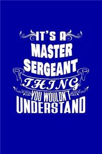 It's A Master Sergeant Thing You Wouldn't Understand