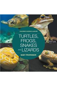 Turtles, Frogs, Snakes and Lizards Children's Science & Nature