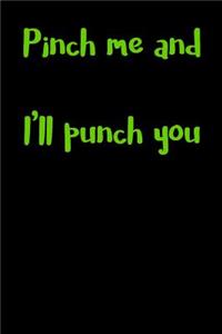 Pinch Me and I'll Punch You