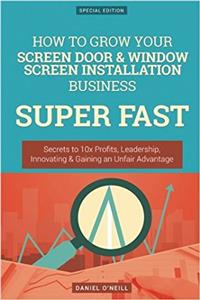 How to Grow Your Screen Door & Window Screen Installation Business Super Fast
