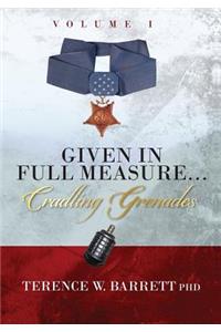 Given In Full Measure...Cradling Grenades