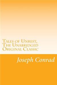 Tales of Unrest, The Unabridged Original Classic