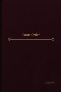 Court Order Log (Logbook, Journal - 120 pages, 6 x 9 inches)