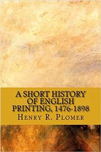 A Short History of English Printing 1476-1898