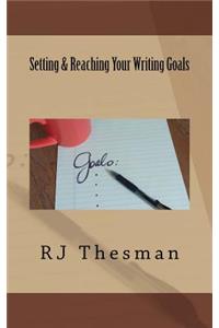 Setting & Reaching Your Writing Goals