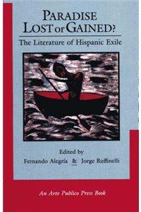 Paradise Lost or Gained? the Literature of Hispanic Exile