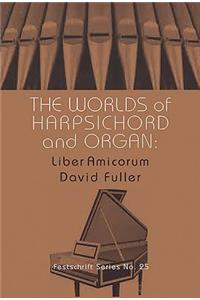 Worlds of Harpsichord and Organ: Liber Amicorum David Fuller