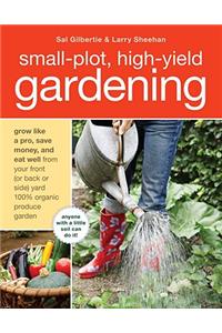 Small-Plot, High-Yield Gardening