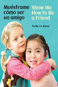 Muéstrame Cómo Ser Un Amigo / Show Me How to Be a Friend