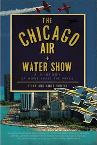 Chicago Air and Water Show: A History of Wings Above the Waves