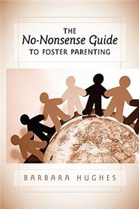 No-Nonsense Guide to Foster Parenting