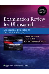 Examination Review for Ultrasound: Sonographic Principles & Instrumentation (SPI)