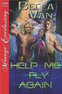 Help Me Fly Again (Siren Publishing Menage Everlasting)
