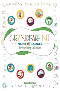 Grandparent Merit Badges (TM) for Gardening Enthusiasts