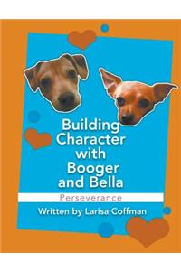 Building Character with Booger and Bella