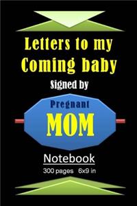 Letters to my coming baby notebook/journal 300 pages 6 x 9 inch