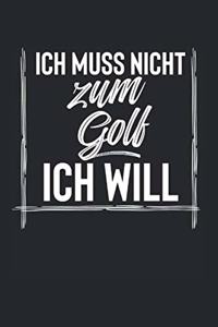 Ich Muss Nicht Zum Golf Ich Will