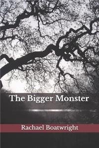 Bigger Monster