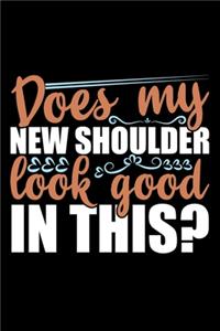 Does My New Shoulder Look Good In This?