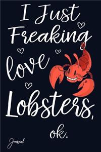 I Just Freaking Love Lobsters Ok Journal