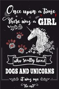 Once Upon A Time There Was A Girl Who Loved Dogs and Unicorns It Was Me The End